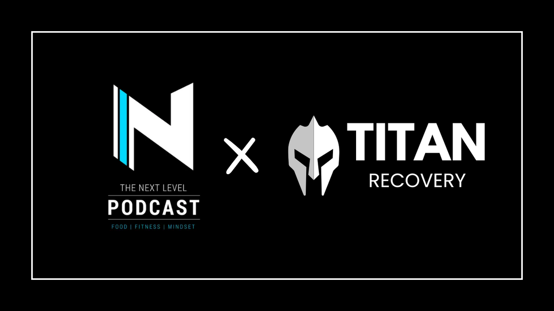 Titan Recovery Featured on The Next Level Health & Fitness Podcast TWICE!